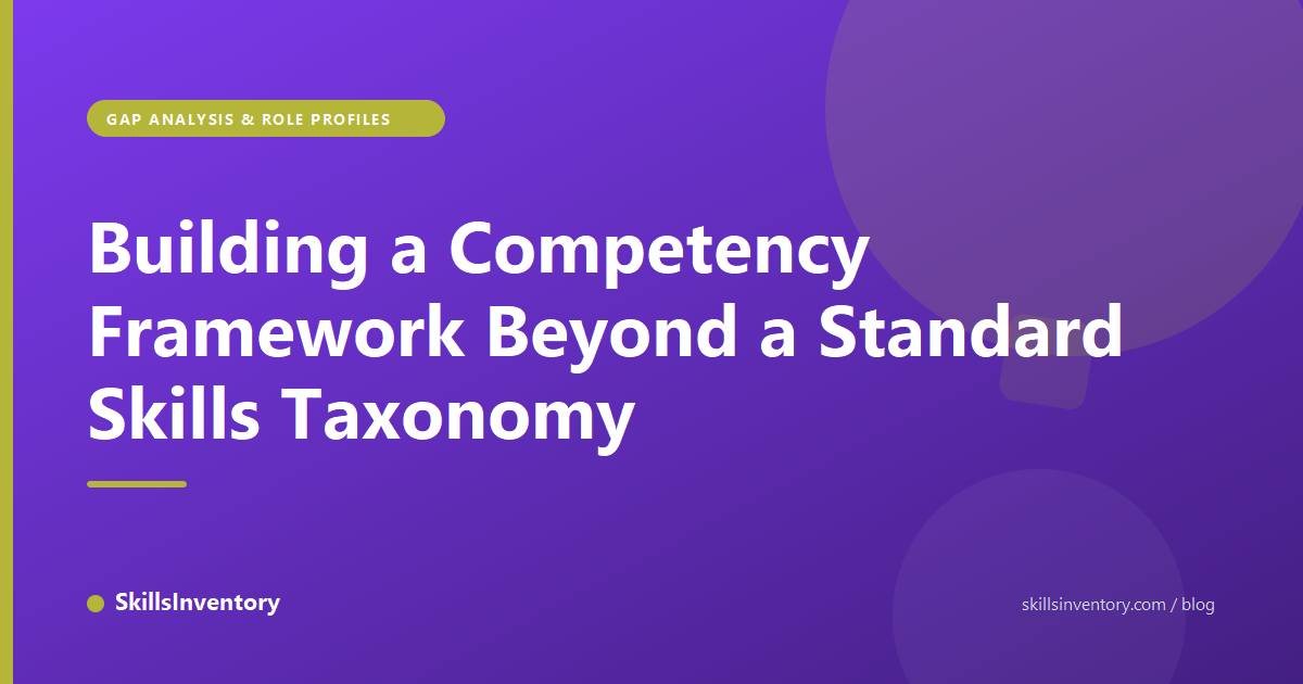 Building a Competency Framework Beyond a Standard Skills Taxonomy