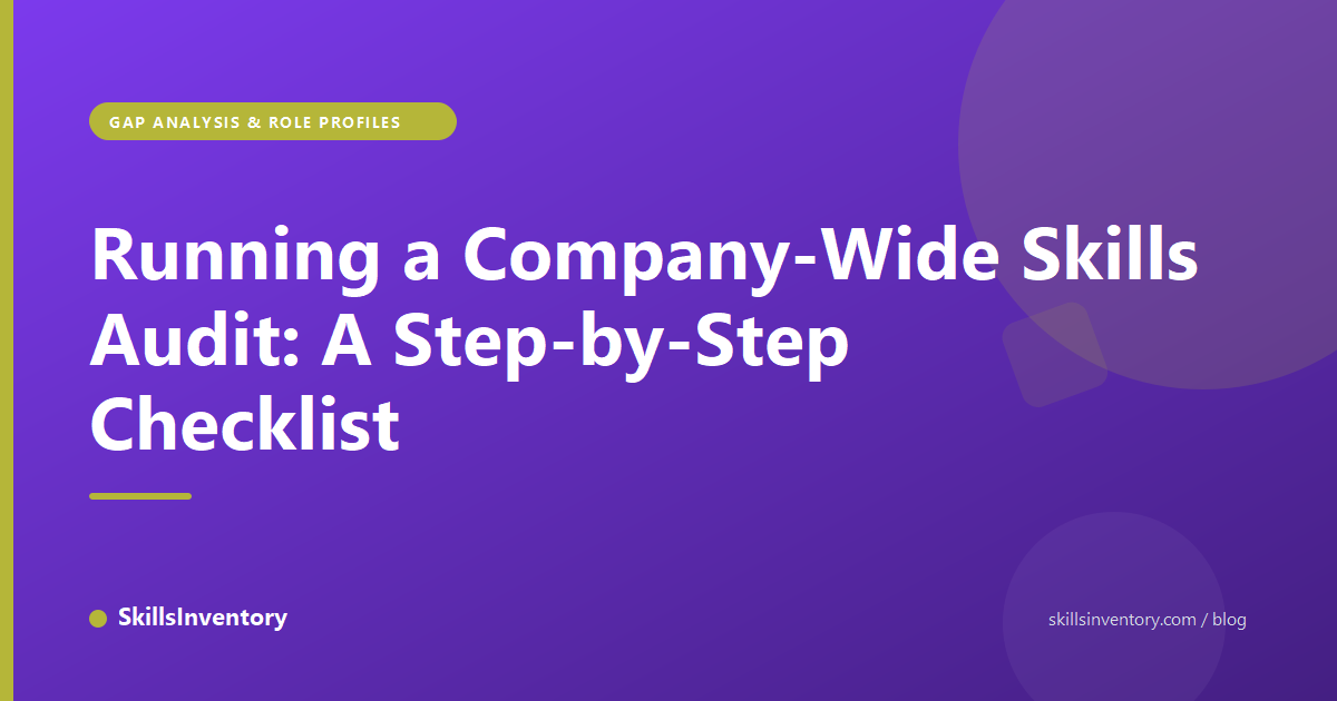 Running a Company-Wide Skills Audit: A Step-by-Step Checklist