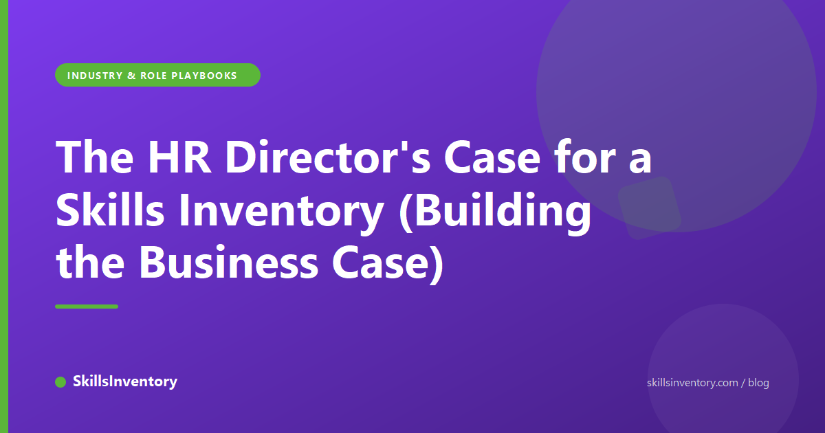 The HR Director's Case for a Skills Inventory (Building the Business Case)