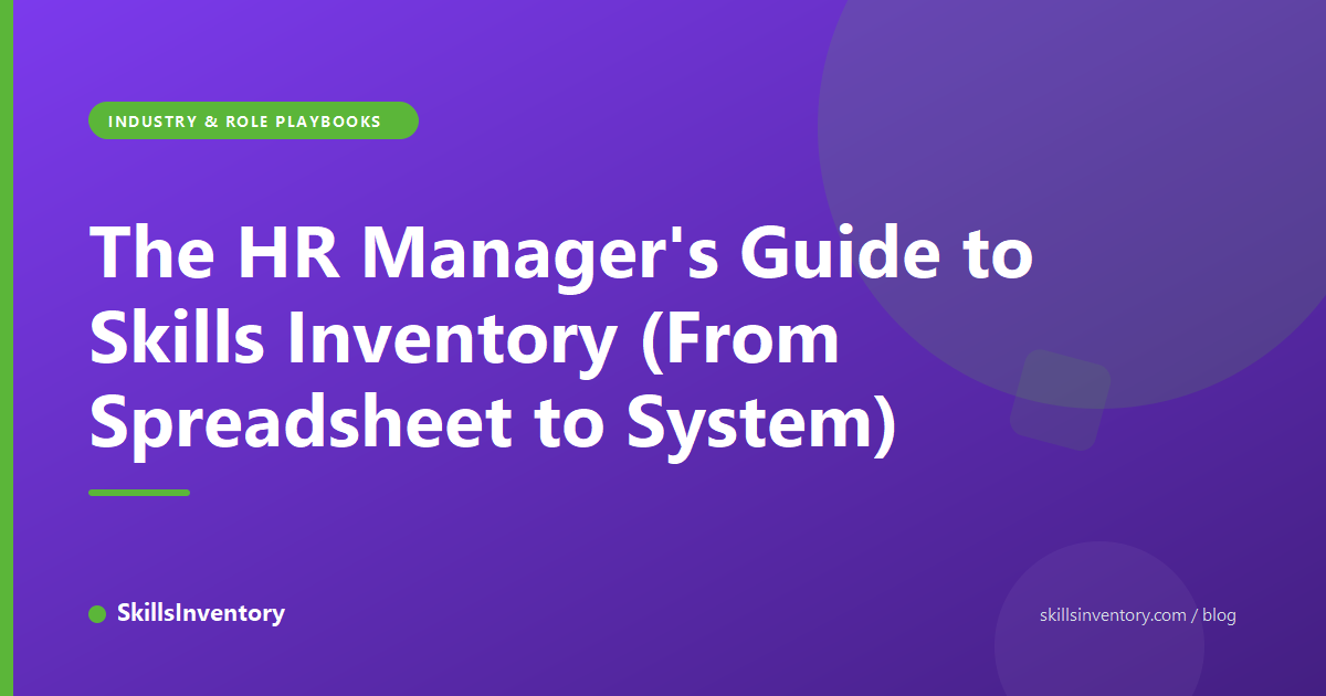 The HR Manager's Guide to Skills Inventory (From Spreadsheet to System)