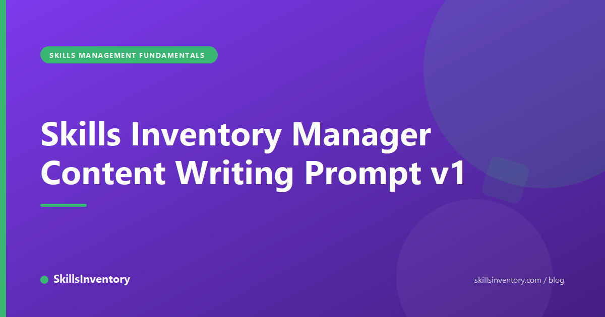Skills Inventory Manager Content Writing Prompt v1