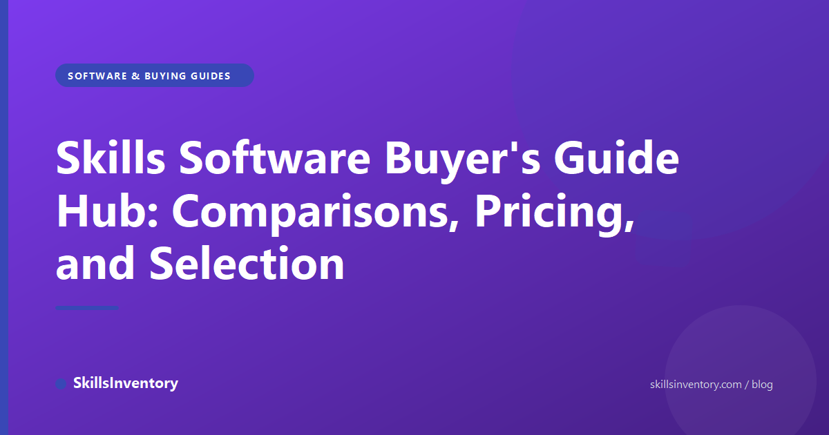 Skills Software Buyer's Guide Hub: Comparisons, Pricing, and Selection