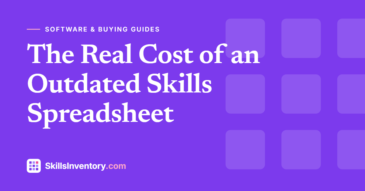 The Real Cost of an Outdated Skills Spreadsheet