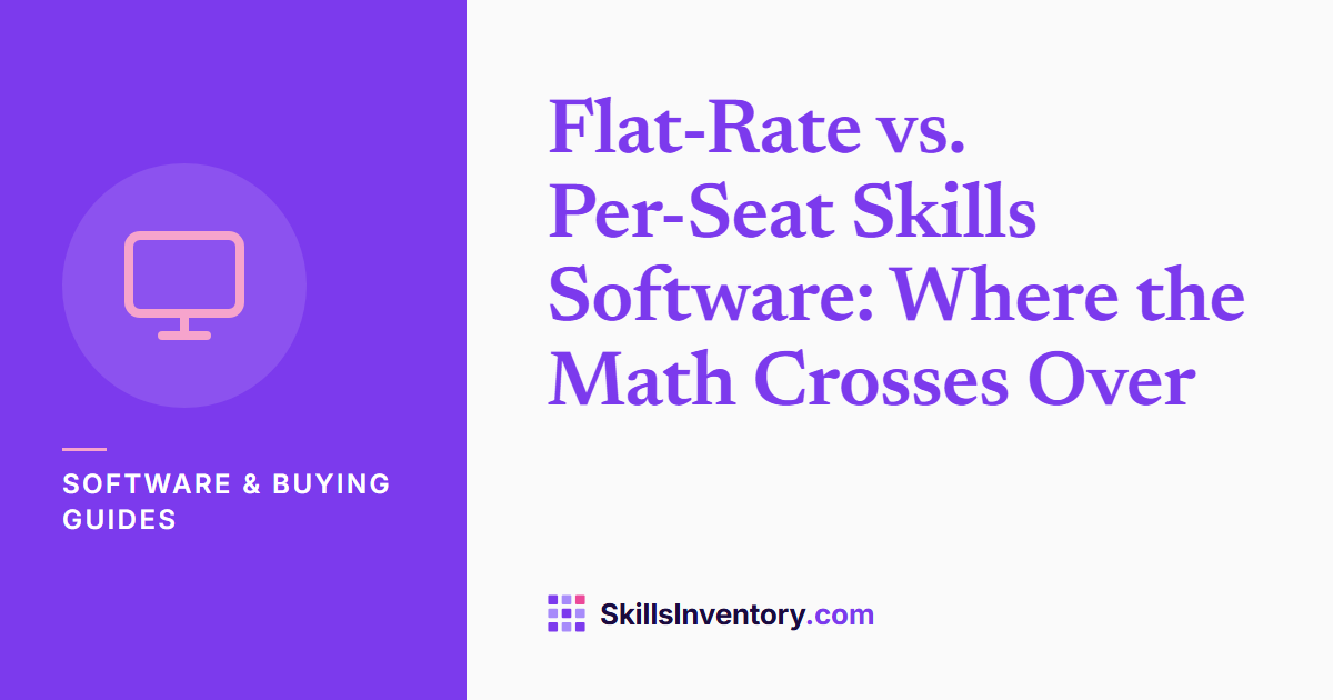 Flat-Rate vs. Per-Seat Skills Software: Where the Math Crosses Over